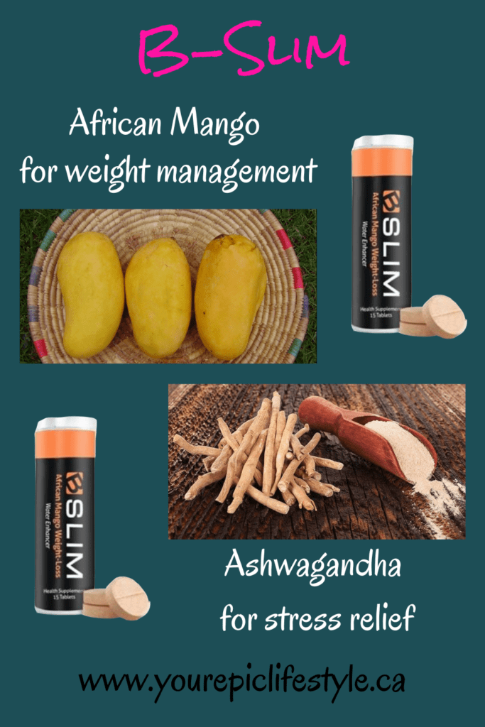 B-Epic B-Slim African Mango for weight management and Ashwagandha for stress relief.